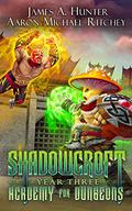 Shadowcroft Academy For Dungeons: Year Three by James Hunter
