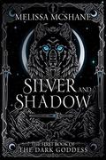 Silver and Shadow: The First Book of the Dark Goddess by Melissa McShane