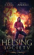 Ashes of the Fallen (Helsing Society #3) by Bradford Bates