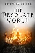 The Desolate World: A Young Adult Dystopian Romance by Kortney Keisel