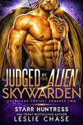 Judged by the Alien Skywarden (Crashland Contact Romance #2) by Starr Huntress
