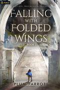Falling with Folded Wings 2 (Falling with Folded Wings #2) by Plum Parrot