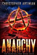 The Burning Tree: Book 4: Anarchy by Christopher Artinian