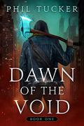 Dawn of the Void Book 1: A LitRPG Apocalypse Trilogy by Phil Tucker