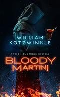 Bloody Martini: A Felonious Monk Mystery by William Kotzwinkle