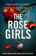 The Rose Girls (Detective Katie Scott #9) by Jennifer Chase