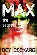 Max, the Sequel (Max, the Series #2) by Bey Deckard