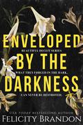 Enveloped By The Darkness by Felicity Brandon