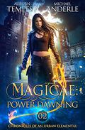 Magicae: Power Dawning (Chronicles of an Urban Elemental #2) by Auburn Tempest