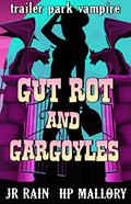 Gut Rot and Gargoyles: A Paranormal Women's Fiction Novel by J.R. Rain