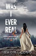 Was I Ever Real: A Dark Romance (Was I Ever #2) by Naomi Loud