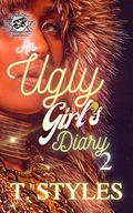 An Ugly Girl's Diary 2 (The Cartel Publications Presents) by T. Styles