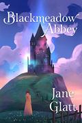 Blackmeadow Abbey by Jane Glatt