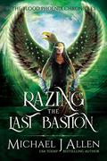 Razing the Last Bastion: A Completed Angel War Urban Fantasy by Michael J. Allen