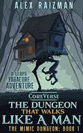 The Dungeon That Walks Like A Man: A LitRPG Yagacore Adventure by Alex Raizman