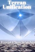 Terran Unification (Escort Class Starship #3) by D.L. Harrison