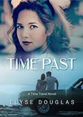 Time Past: A Time Travel Romance Novel by Elyse Douglas