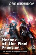 Heroes of the Final Frontier (Heroes of the Final Frontier #2) by Dem Mikhailov