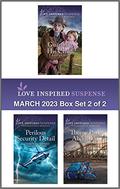 Love Inspired Suspense March 2023 - Box Set 2 of 2 by Elizabeth Goddard