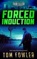 Forced Induction: A John Tyler Action Thriller by Tom Fowler