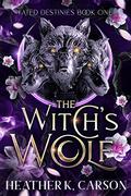 The Witch's Wolf by Heather K. Carson