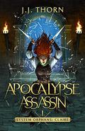 Apocalypse Assassin (System Orphans : Claire #1) by J.J. Thorn