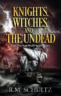 Knights, Witches, and the Undead: Fantasy Mystery and Thriller (Calec of the Woods #6) by R.M. Schultz