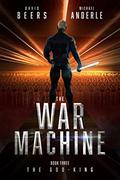 The God-King (War Machine #3) by David Beers
