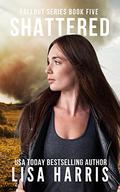 Shattered (Fallout #5) by Lisa Harris
