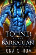 Found by the Barbarian: Primal Moon Barbarians Book 1 by Iona Strom
