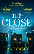 The Close (Maeve Kerrigan #10) by Jane Casey