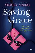 Saving Grace: A spell-binding psychological thriller you don't want to miss by Cristina Slough