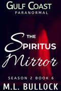 The Spiritus Mirror by M.L. Bullock