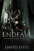 Endfall (The Kingfall Histories #5) by David Estes