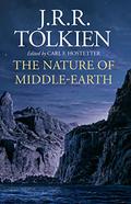The Nature of Middle-Earth by Carl F. Hostetter