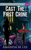 Cast the First Crone (Spell's Angels #9) by Amanda M. Lee
