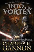 Into the Vortex by Charles E. Gannon