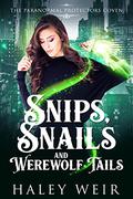 Snips, Snails and Werewolf Tails: The Paranormal Protectors Series Book 2 by Haley Weir