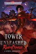 Tower Unleashed (Realm Grinder #2) by Wolfe Locke