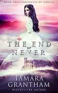 The End of Never by Tamara Grantham