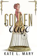 The Golden Cage: A Dystopian Novel by Kate L. Mary