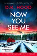 Now You See Me (Detectives Kane and Alton #18) by D.K. Hood