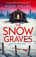 The Snow Graves (Agent Tori Hunter #5) by Roger Stelljes