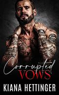 Corrupted Vows (Mafia Kings: Corrupted #5) by Kiana Hettinger