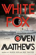 White Fox (Alexander Vasin #3) by Owen Matthews