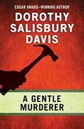 A Gentle Murderer by Dorothy Salisbury Davis