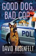 Good Dog, Bad Cop (The K Team #4) by David Rosenfelt