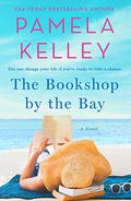 The Bookshop by the Bay: A Novel by Pamela M. Kelley