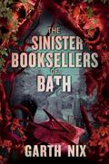 The Sinister Booksellers of Bath (Left-Handed Booksellers of London #2) by Garth Nix