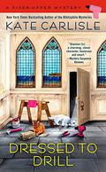 Dressed to Drill (Fixer-Upper Mystery #10) by Kate Carlisle